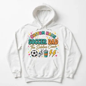 Soccer Dad Hoodie – Funny Sideline Pullover, Personalized